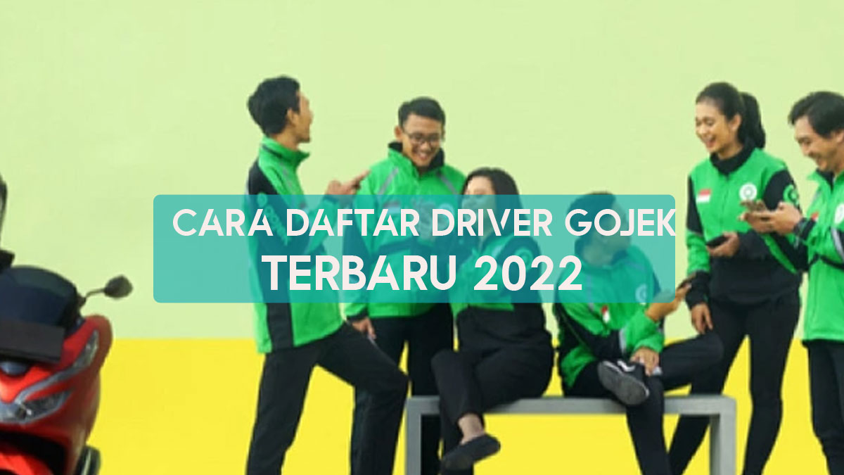 Cara Daftar Driver Gojek Terbaru 2022, Lengkap Dengan Syaratnya