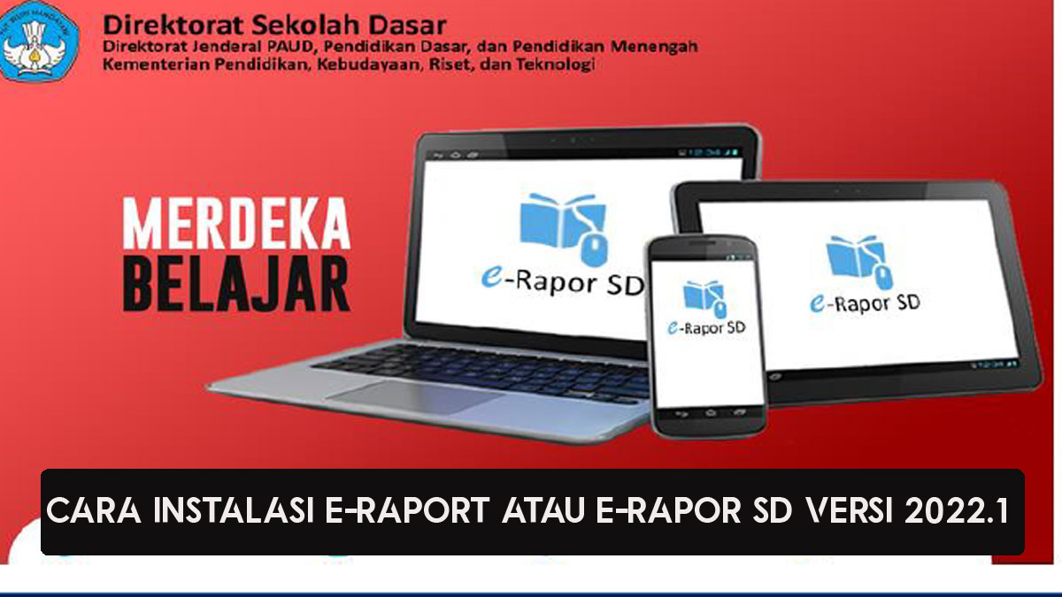 Cara Instalasi E-Raport SD Versi 2022.1, Terbaru Dengan 6 Langkah Ini